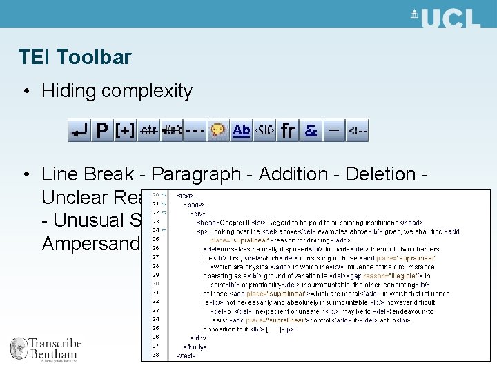 TEI Toolbar • Hiding complexity • Line Break - Paragraph - Addition - Deletion