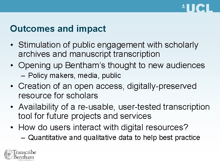 Outcomes and impact • Stimulation of public engagement with scholarly archives and manuscript transcription