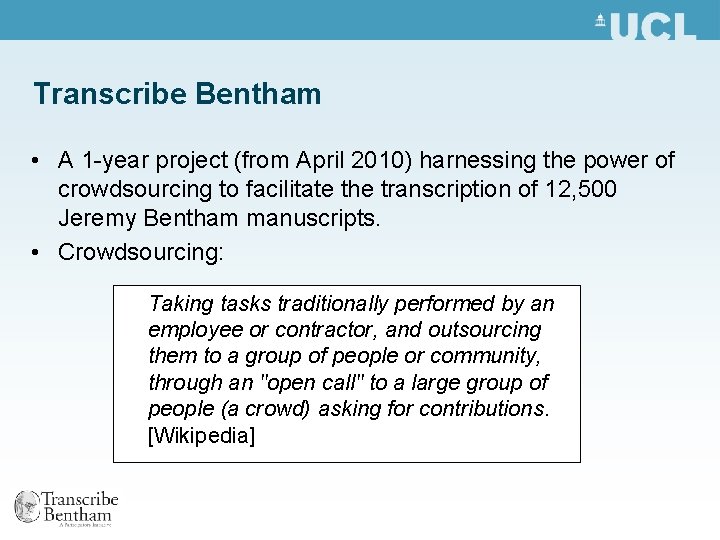 Transcribe Bentham • A 1 -year project (from April 2010) harnessing the power of