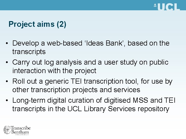 Project aims (2) • Develop a web-based ‘Ideas Bank’, based on the transcripts •