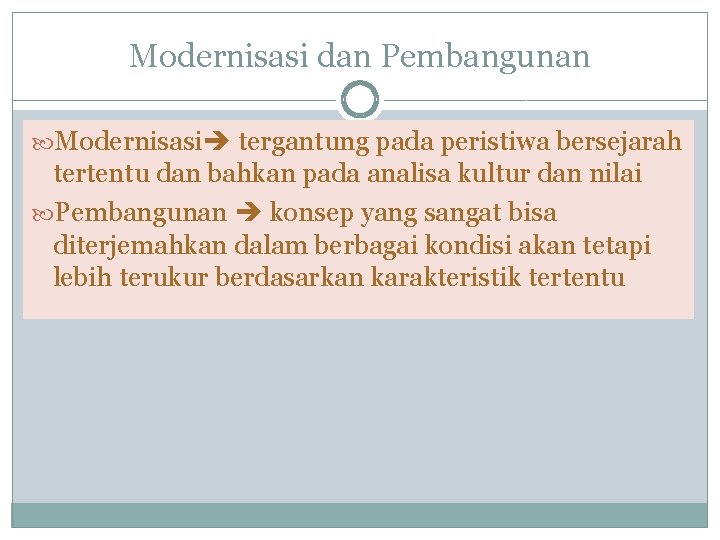 Modernisasi dan Pembangunan Modernisasi tergantung pada peristiwa bersejarah tertentu dan bahkan pada analisa kultur