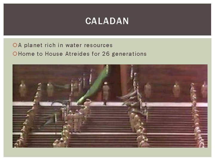 CALADAN A planet rich in water resources Home to House Atreides for 26 generations