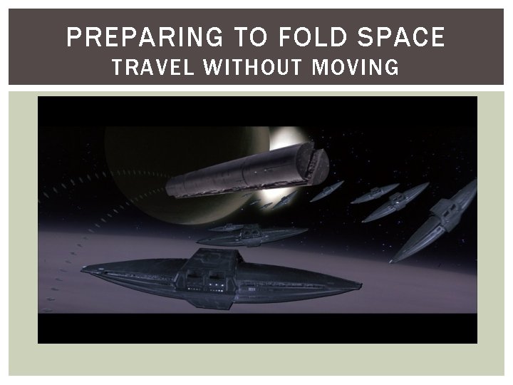 PREPARING TO FOLD SPACE TRAVEL WITHOUT MOVING 