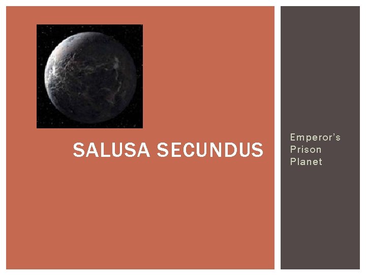 SALUSA SECUNDUS Emperor’s Prison Planet 