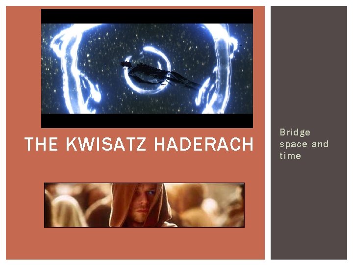 THE KWISATZ HADERACH Bridge space and time 