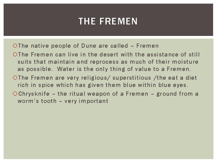 THE FREMEN The native people of Dune are called – Fremen The Fremen can