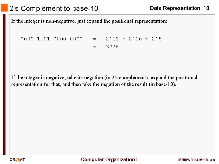 2's Complement to base-10 Data Representation 10 If the integer is non-negative, just expand