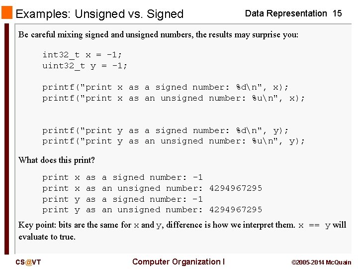 Examples: Unsigned vs. Signed Data Representation 15 Be careful mixing signed and unsigned numbers,