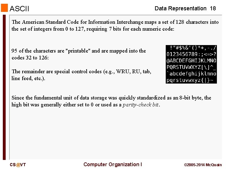 ASCII Data Representation 18 The American Standard Code for Information Interchange maps a set