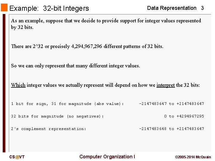 Example: 32 -bit Integers Data Representation 3 As an example, suppose that we decide