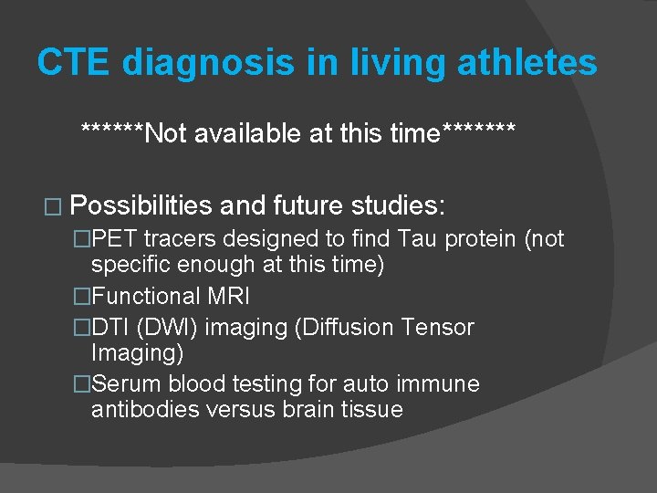 CTE diagnosis in living athletes ******Not available at this time******* � Possibilities and future