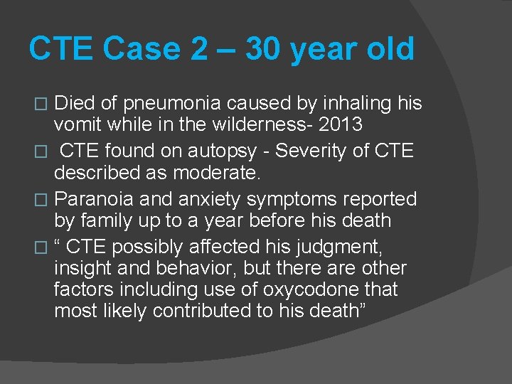 CTE Case 2 – 30 year old Died of pneumonia caused by inhaling his