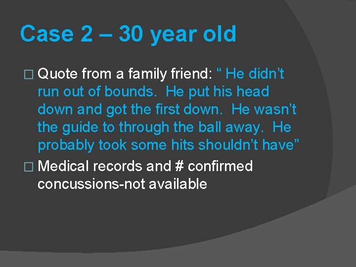 Case 2 – 30 year old � Quote from a family friend: “ He