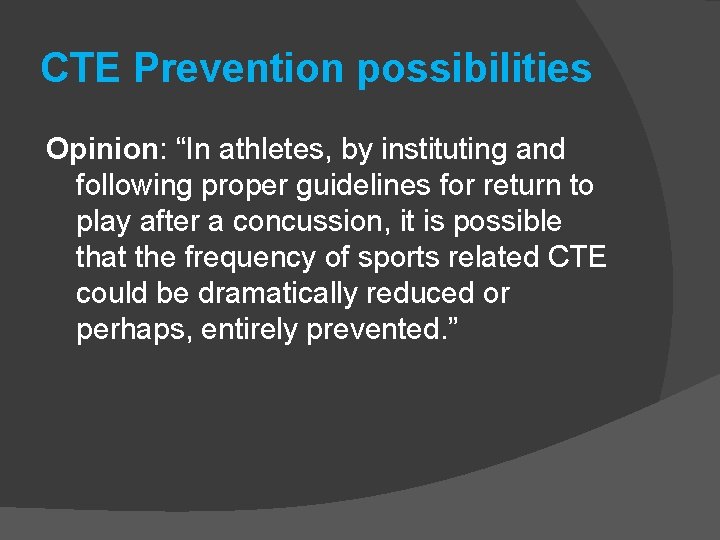 CTE Prevention possibilities Opinion: “In athletes, by instituting and following proper guidelines for return