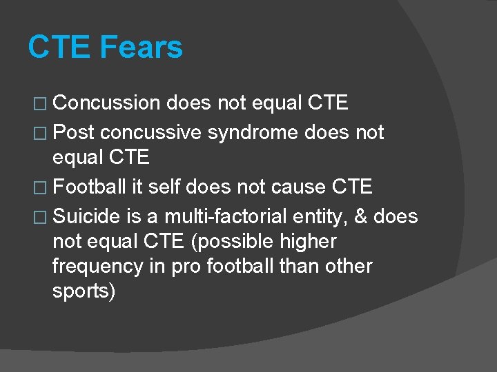 CTE Fears � Concussion does not equal CTE � Post concussive syndrome does not