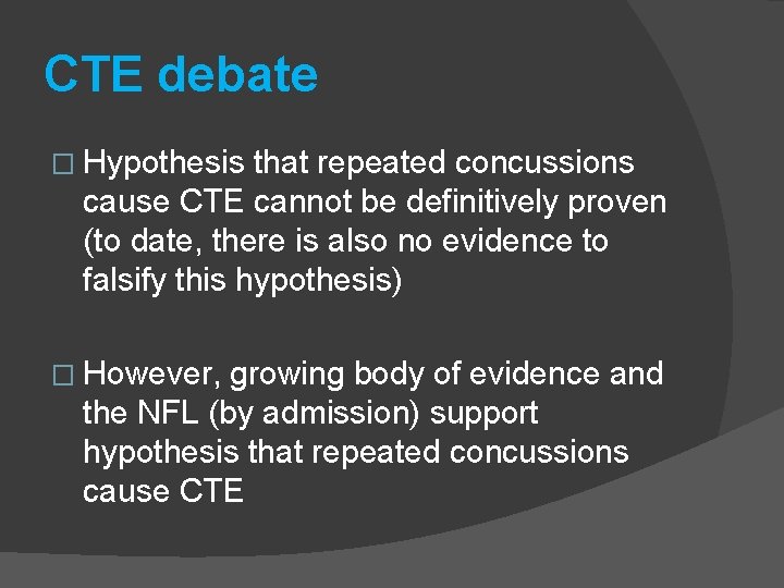 CTE debate � Hypothesis that repeated concussions cause CTE cannot be definitively proven (to
