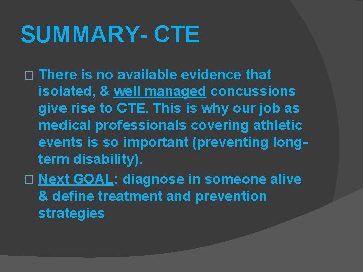 SUMMARY- CTE There is no available evidence that isolated, & well managed concussions give