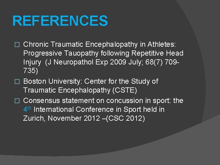 REFERENCES Chronic Traumatic Encephalopathy in Athletes: Progressive Tauopathy following Repetitive Head Injury (J Neuropathol