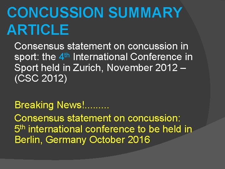CONCUSSION SUMMARY ARTICLE Consensus statement on concussion in sport: the 4 th International Conference
