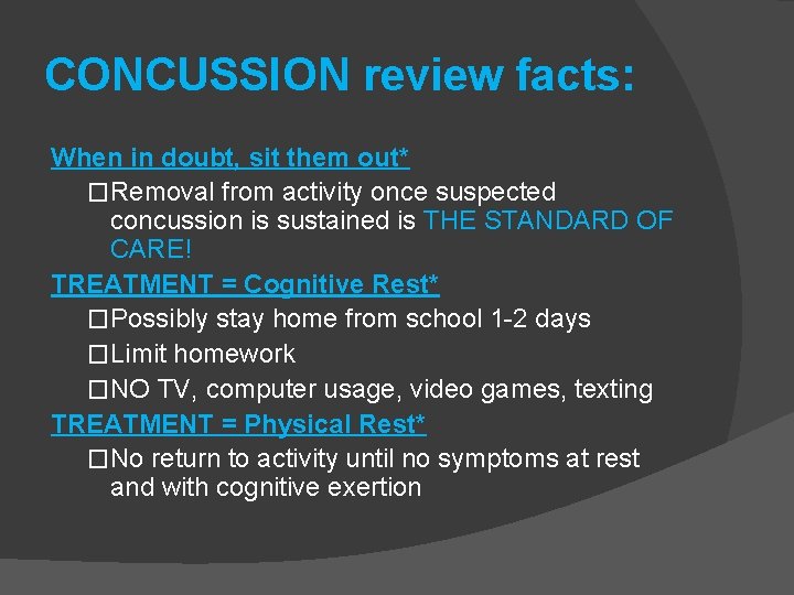 CONCUSSION review facts: When in doubt, sit them out* �Removal from activity once suspected