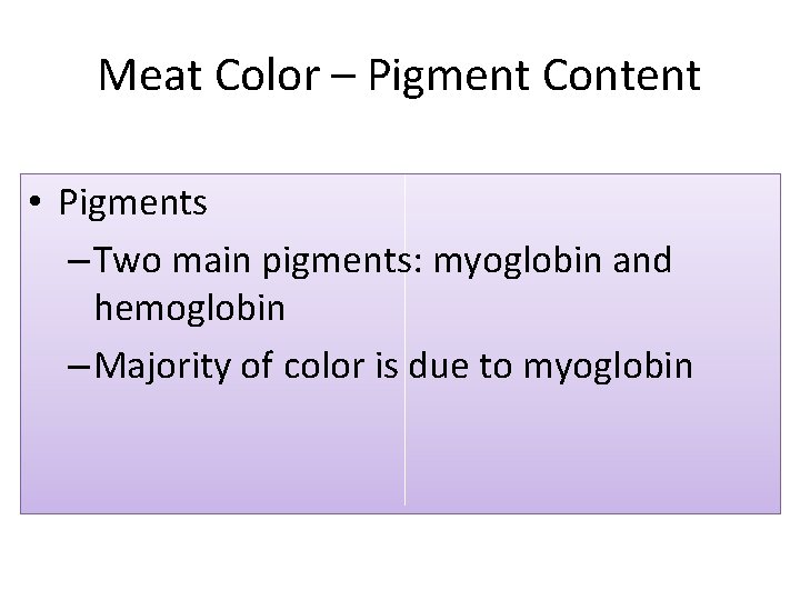 Meat Color – Pigment Content • Pigments – Two main pigments: myoglobin and hemoglobin