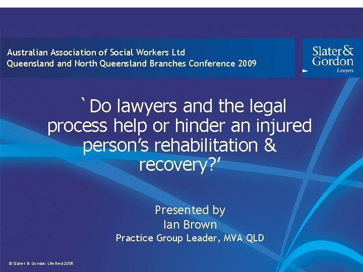 Australian Association of Social Workers Ltd Queensland North Queensland Branches Conference 2009 `Do lawyers