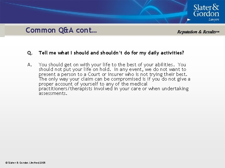 Common Q&A cont… Reputation & Results™ Q. Tell me what I should and shouldn’t