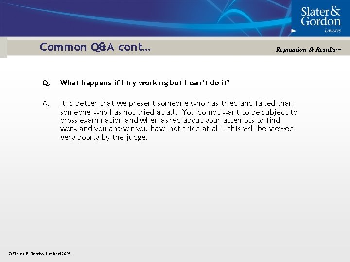 Common Q&A cont… Reputation & Results™ Q. What happens if I try working but