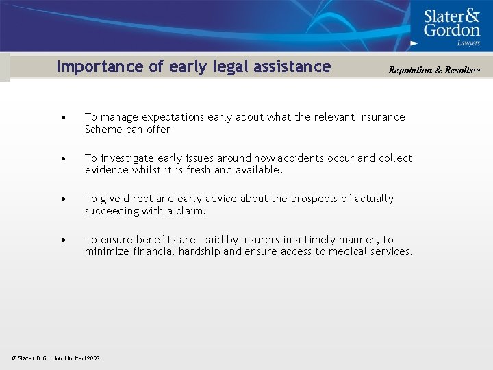 Importance of early legal assistance Reputation & Results™ • To manage expectations early about