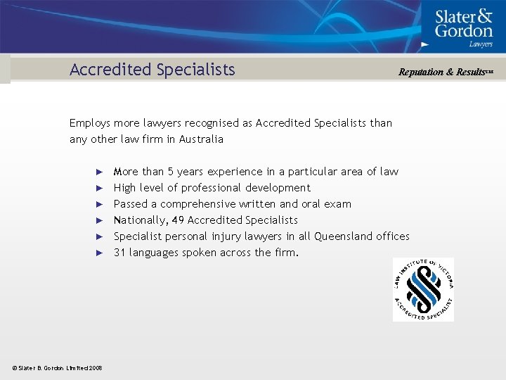 Accredited Specialists Reputation & Results™ Employs more lawyers recognised as Accredited Specialists than any