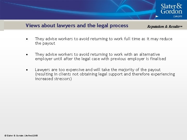 Views about lawyers and the legal process Reputation & Results™ • They advise workers