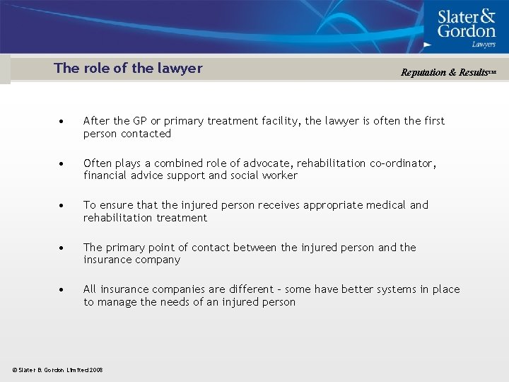 The role of the lawyer Reputation & Results™ • After the GP or primary