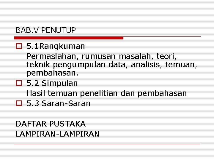 BAB. V PENUTUP o 5. 1 Rangkuman Permaslahan, rumusan masalah, teori, teknik pengumpulan data,