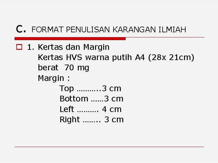 c. FORMAT PENULISAN KARANGAN ILMIAH o 1. Kertas dan Margin Kertas HVS warna putih