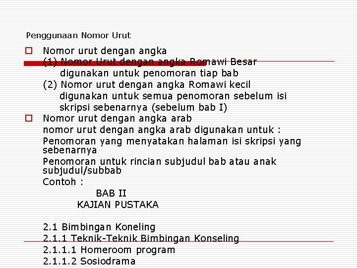 Penggunaan Nomor Urut o o Nomor urut dengan angka (1) Nomor Urut dengan angka