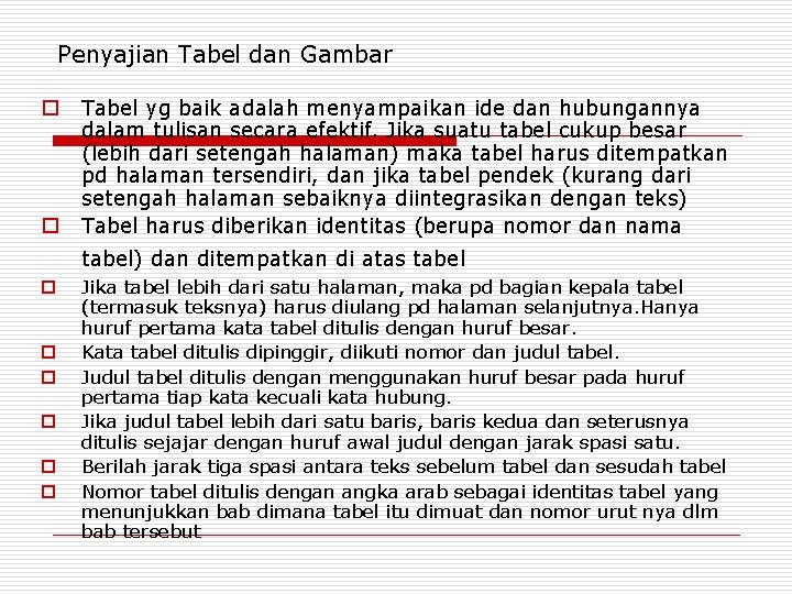 Penyajian Tabel dan Gambar o o Tabel yg baik adalah menyampaikan ide dan hubungannya