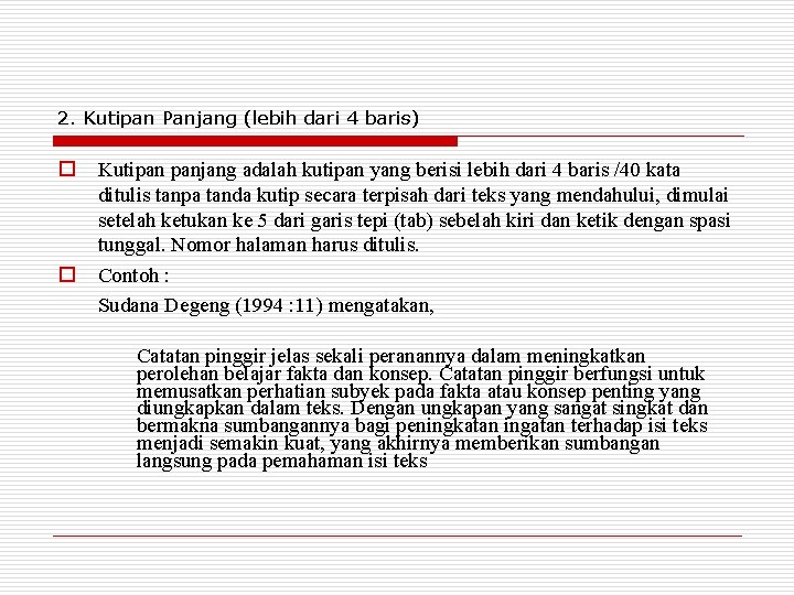 2. Kutipan Panjang (lebih dari 4 baris) o o Kutipan panjang adalah kutipan yang