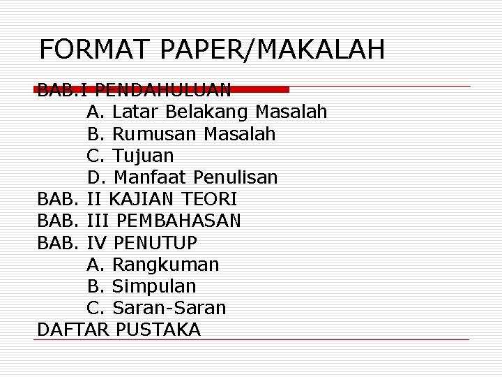 FORMAT PAPER/MAKALAH BAB. I PENDAHULUAN A. Latar Belakang Masalah B. Rumusan Masalah C. Tujuan