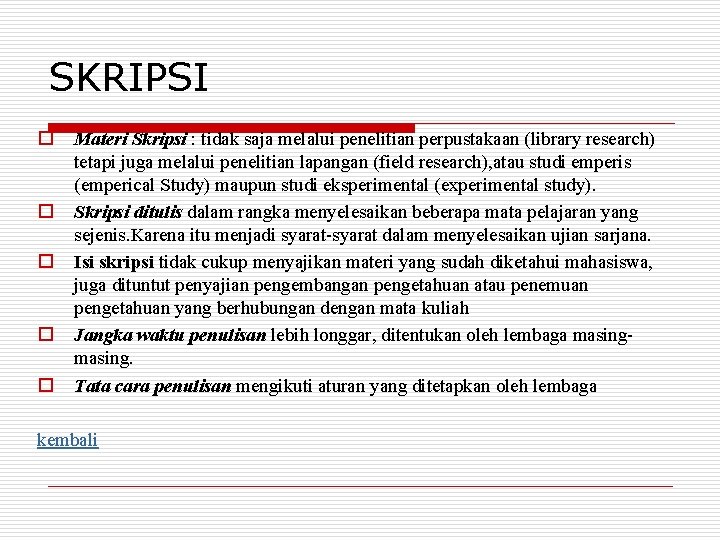 SKRIPSI o o o Materi Skripsi : tidak saja melalui penelitian perpustakaan (library research)