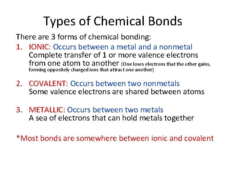 Types of Chemical Bonds There are 3 forms of chemical bonding: 1. IONIC: Occurs