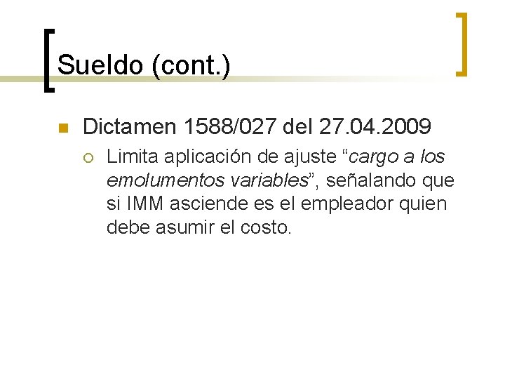 Sueldo (cont. ) n Dictamen 1588/027 del 27. 04. 2009 ¡ Limita aplicación de