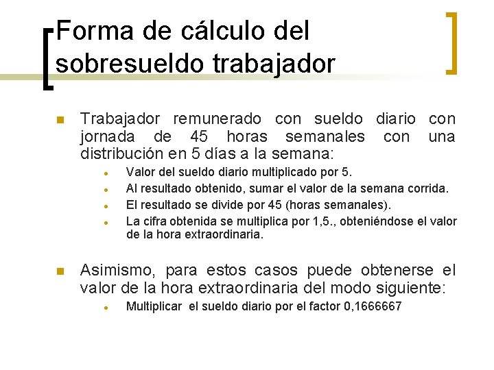 Forma de cálculo del sobresueldo trabajador n Trabajador remunerado con sueldo diario con jornada