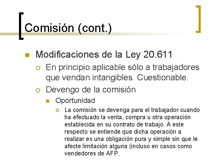 Comisión (cont. ) n Modificaciones de la Ley 20. 611 ¡ ¡ En principio