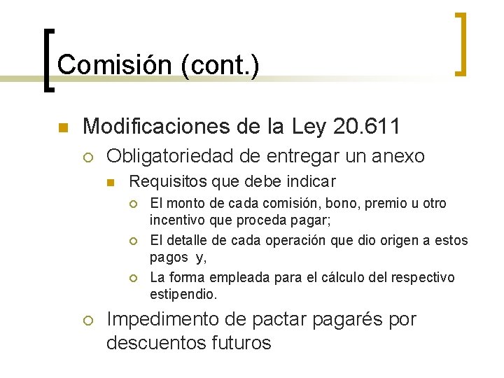 Comisión (cont. ) n Modificaciones de la Ley 20. 611 ¡ Obligatoriedad de entregar