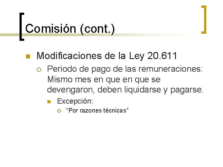 Comisión (cont. ) n Modificaciones de la Ley 20. 611 ¡ Periodo de pago