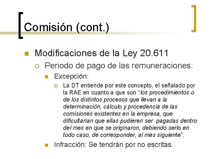 Comisión (cont. ) n Modificaciones de la Ley 20. 611 ¡ Periodo de pago