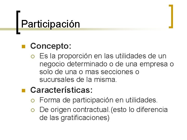 Participación n Concepto: ¡ n Es la proporción en las utilidades de un negocio