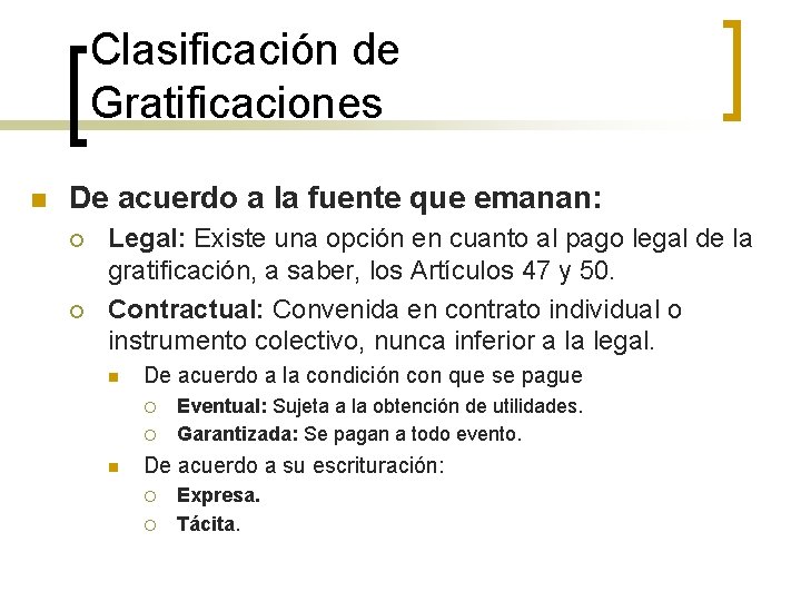 Clasificación de Gratificaciones n De acuerdo a la fuente que emanan: ¡ ¡ Legal: