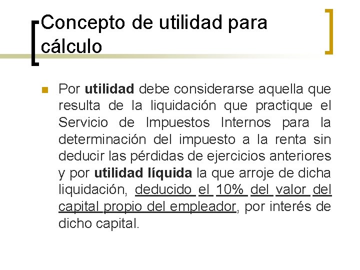 Concepto de utilidad para cálculo n Por utilidad debe considerarse aquella que resulta de