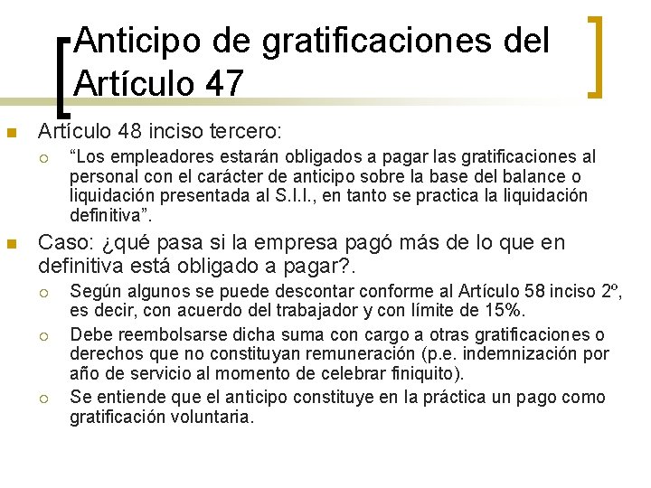 Anticipo de gratificaciones del Artículo 47 n Artículo 48 inciso tercero: ¡ n “Los